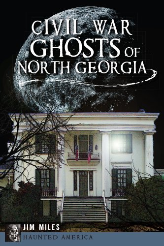 Jim Miles/Civil War Ghosts of North Georgia
